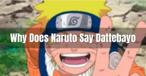 Why Does Naruto Say Dattebayo