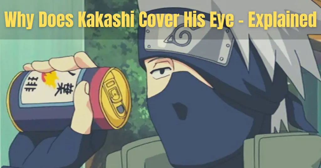 Why Does Kakashi Cover His Eye