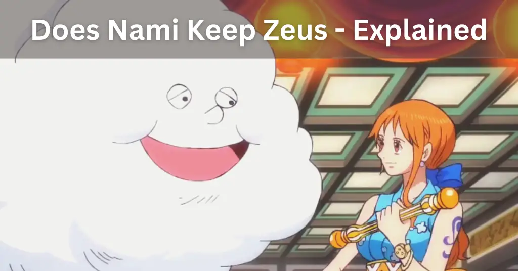 Does Nami Keep Zeus - Explained