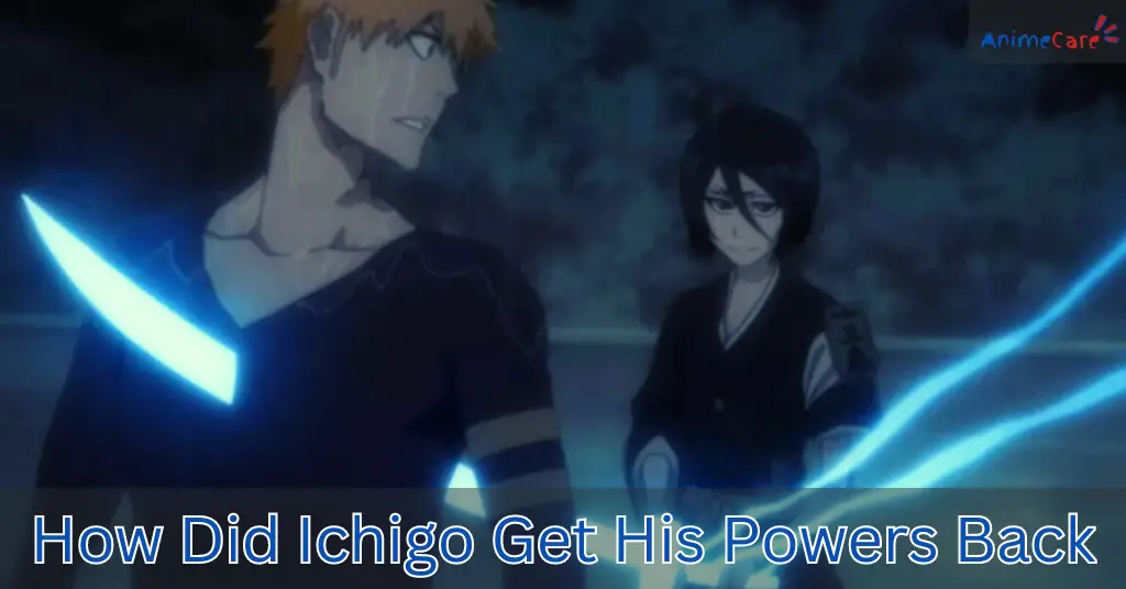 How Did Ichigo Get His Powers Back