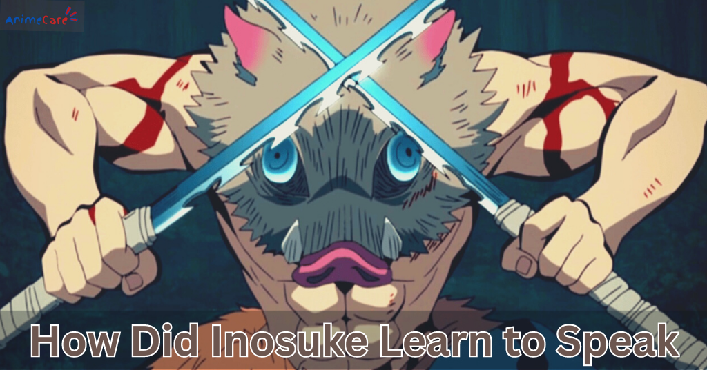 How Did Inosuke Learn to Speak