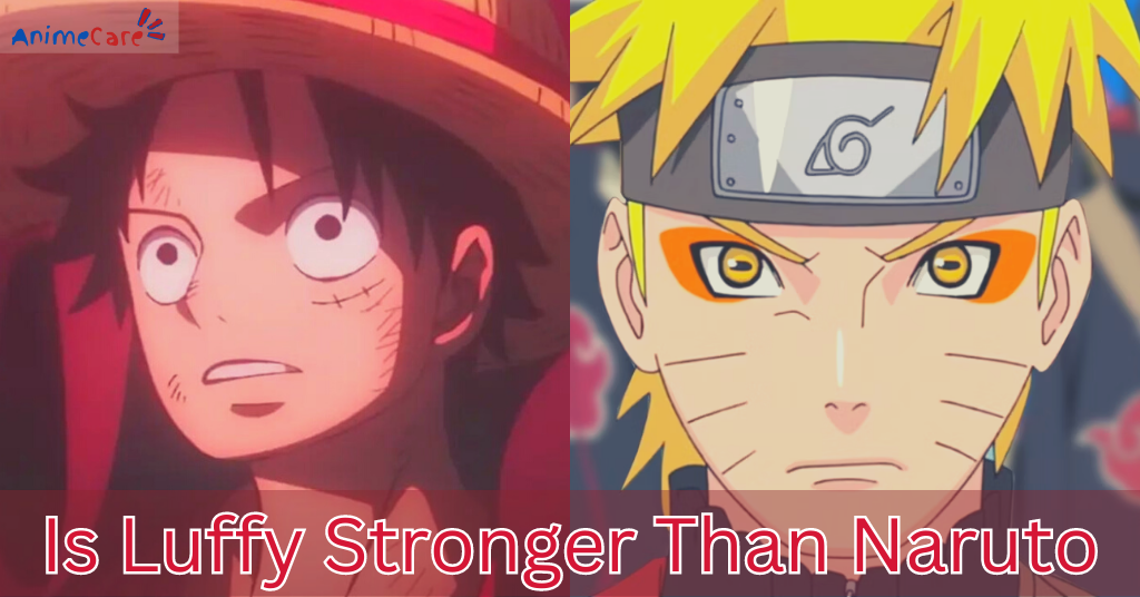 Is Luffy Stronger Than Naruto
