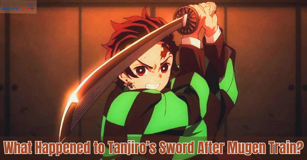 What Happened to Tanjiro’s Sword After Mugen Train