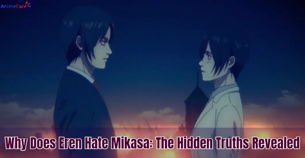 Why Does Eren Hate Mikasa
