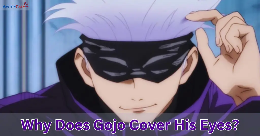 Why Does Gojo Cover His Eyes